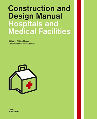 Hospitals and Medical Facilities: Construction and Design Manual (Handbuch und Planungshilfe/Construction and Design Manual) von Dom Publishers