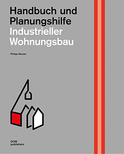 Industrieller Wohnungsbau. Handbuch und Planungshilfe (Handbuch und Planungshilfe/Construction and Design Manual)