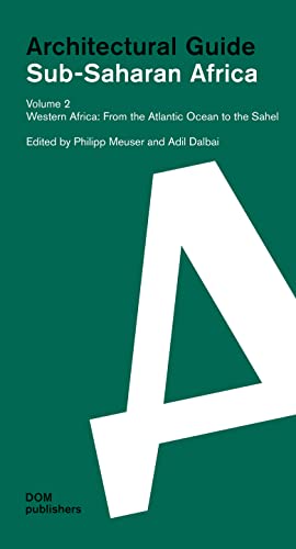 Sub-Saharan Africa. Architectural Guide: Volume 2: Western Africa. From the Atlantic Ocean to the Sahel (Architekturführer/Architectural Guide)