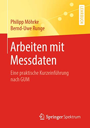 Arbeiten mit Messdaten: Eine praktische Kurzeinführung nach GUM