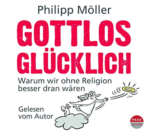 Gottlos glücklich (4CDs): Warum wir ohne Religion besser dran wären von headroom sound production