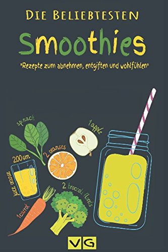 Smoothies: Die beliebtesten Smoothies: Rezepte zum abnehmen, entgiften und wohlfühlen.: Inkl. 5 ultimative Gesundheitsbooster (vegane Gourmets, Band 1) von Independently published