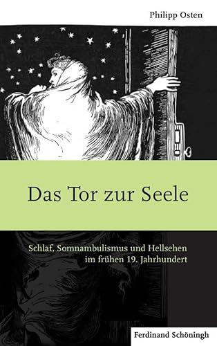 Das Tor zur Seele. Schlaf, Somnambulismus und Hellsehen im frühen 19. Jahrhundert von Brill Schöningh / Verlag Ferdinand Schöningh