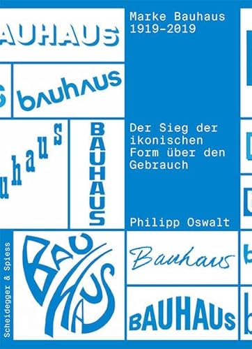 Marke Bauhaus 1919-2019: Der Sieg der ikonischen Form über den Gebrauch