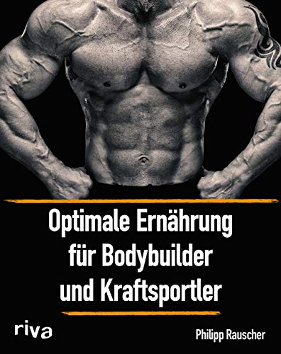 Optimale Ernährung für Bodybuilder und Kraftsportler von Riva