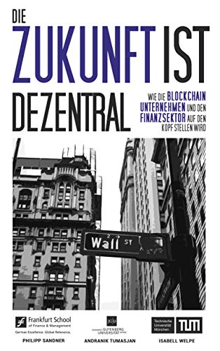 Die Zukunft ist dezentral: Wie die Blockchain Unternehmen und den Finanzsektor auf den Kopf stellen wird. Die Zukunft ist dezentral: Wie die Blockchain Unternehmen und den Finanzsektor auf den Kopf stellen wird.
