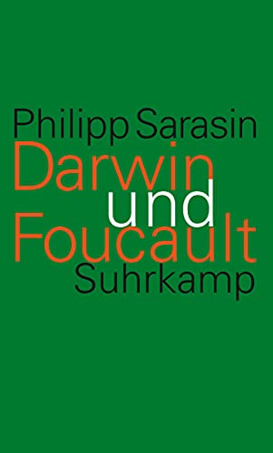 Darwin und Foucault: Genealogie und Geschichte im Zeitalter der Biologie Darwin und Foucault: Genealogie und Geschichte im Zeitalter der Biologie