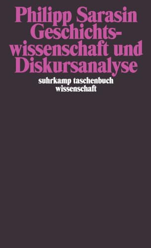 Geschichtswissenschaft und Diskursanalyse (suhrkamp taschenbuch wissenschaft)