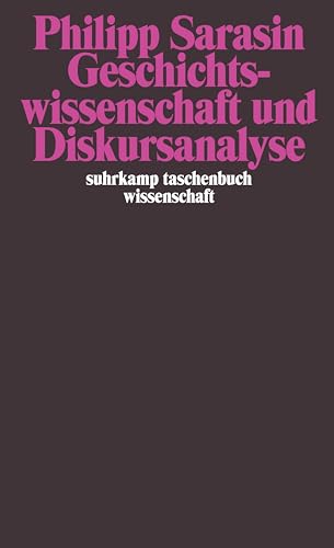 Geschichtswissenschaft und Diskursanalyse (suhrkamp taschenbuch wissenschaft)