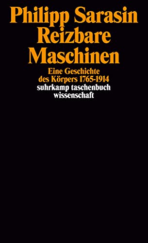 Reizbare Maschinen: Eine Geschichte des Körpers 1765–1914 (suhrkamp taschenbuch wissenschaft)