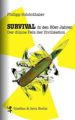 Survival in den 80er Jahren: Der dünne Pelz der Zivilisation Survival in den 80er Jahren: Der dünne Pelz der Zivilisation