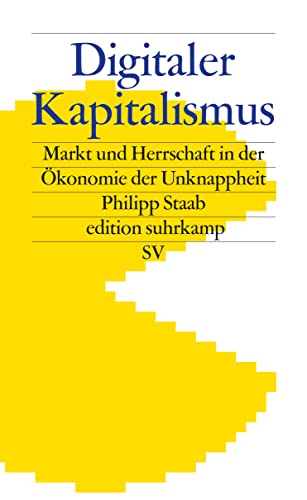 Digitaler Kapitalismus: Markt und Herrschaft in der Ökonomie der Unknappheit (edition suhrkamp)