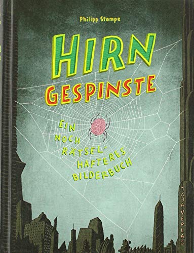 Hirngespinste: Das noch rätselhaftere Bilderbuch: Ein noch rätselhafteres Bilderbuch Hirngespinste: Das noch rätselhaftere Bilderbuch: Ein noch rätselhafteres Bilderbuch