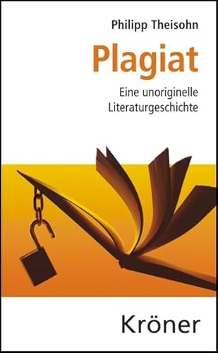 Plagiat: Eine unoriginelle Literaturgeschichte von Kroener Alfred GmbH + Co.