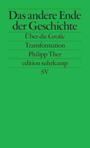 Das andere Ende der Geschichte: Über die Große Transformation (edition suhrkamp) von Suhrkamp Verlag AG