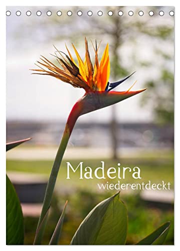 Madeira - wiederentdeckt (Tischkalender 2024 DIN A5 hoch), CALVENDO Monatskalender von CALVENDO