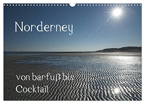 Norderney - von barfuss bis Cocktail (Wandkalender 2024 DIN A3 quer), CALVENDO Monatskalender von CALVENDO