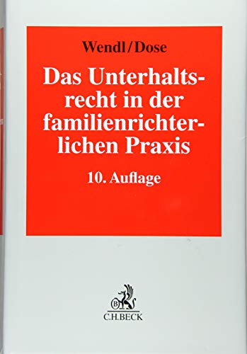 Das Unterhaltsrecht in der familienrichterlichen Praxis: Die neueste Rechtsprechung des Bundesgerichtshofs und die Leitlinien der Oberlandesgerichte ... und zum Verfahren in Unterhaltsprozessen