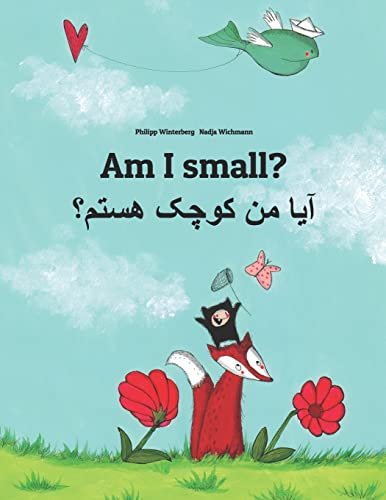 Am I small? آیا من کوچک هستم؟: English-Dari/Afghan Persian/Farsi: Children's Picture Book (Bilingual Edition) (Editions in 200+ Languages) von CREATESPACE