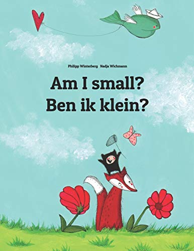 Am I small? Ben ik klein?: Children's Picture Book English-Dutch (Bilingual Edition) (Editions in 200+ Languages) von CREATESPACE