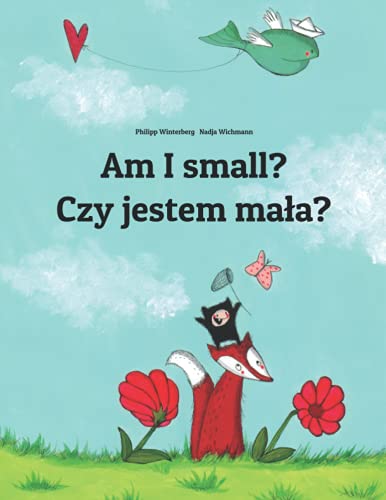 Am I small? Czy jestem mała?: Children's Picture Book English-Polish (Bilingual Edition) (Bilingual Books (English-Polish) by Philipp Winterberg)