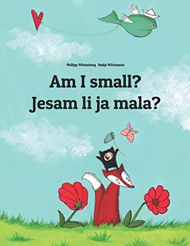 Am I small? Jesam li ja mala?: Children's Picture Book English-Croatian (Bilingual Edition) (Editions in 200+ Languages)