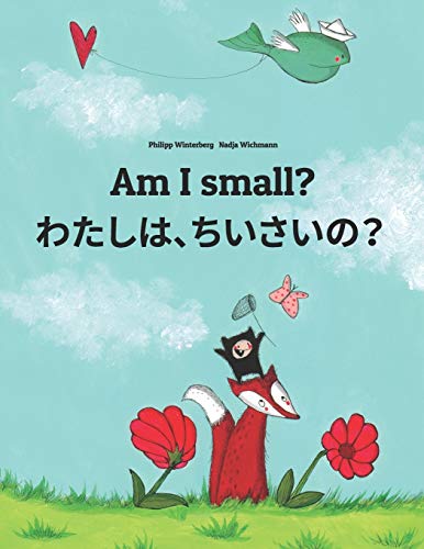 Am I small? わたし、ちいさい？: Children's Picture Book English-Japanese (Bilingual Edition) (Editions in 200+ Languages) von CREATESPACE