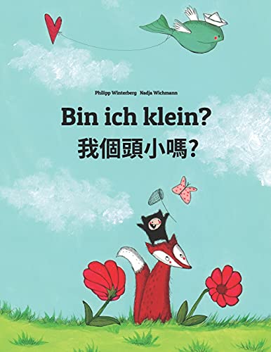 Bin ich klein? 我個頭小嗎?: Deutsch-Taiwanesisch/Taiwanesisches Mandarin Chinesisch: Zweisprachiges Bilderbuch zum Vorlesen für Kinder ab 3-6 Jahren ... von Philipp Winterberg)
