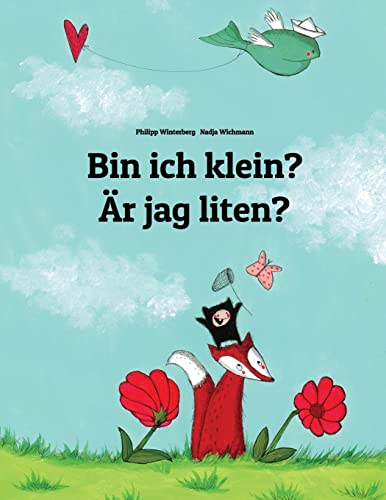 Bin ich klein? Är jag liten?: Kinderbuch Deutsch-Schwedisch (zweisprachig/bilingual) (Bilinguale Bücher (Deutsch-Schwedisch) von Philipp Winterberg)