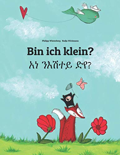Bin ich klein? አነ ንእሽተይ ድየ?: Zweisprachiges Bilderbuch Deutsch-Tigrinya (bilingual/zweisprachig) (Bilinguale Bücher (Deutsch-Tigrinya) von Philipp Winterberg)