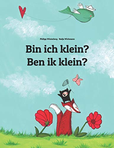 Bin ich klein? Ben ik klein?: Kinderbuch Deutsch-Niederländisch (zweisprachig/bilingual) (Bilinguale Bücher (Deutsch-Niederländisch) von Philipp Winterberg) von CREATESPACE