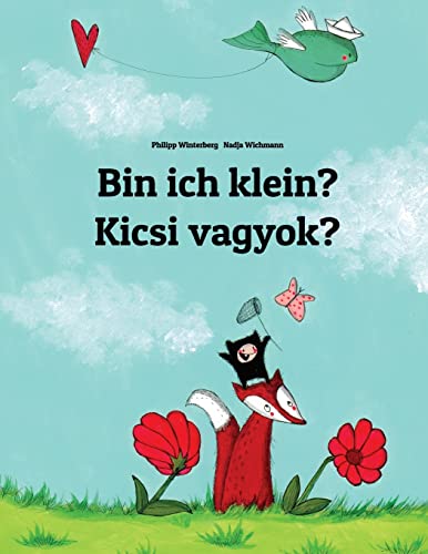 Bin ich klein? Kicsi vagyok?: Kinderbuch Deutsch-Ungarisch (zweisprachig/bilingual) (Bilinguale Bücher (Deutsch-Ungarisch) von Philipp Winterberg)