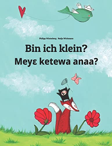 Bin ich klein? Meyɛ ketewa anaa?: Kinderbuch Deutsch-Akan (zweisprachig/bilingual) (Bilinguale Bücher von Philipp Winterberg)