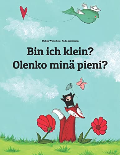 Bin ich klein? Olenko minä pieni?: Kinderbuch Deutsch-Finnisch (zweisprachig/bilingual) (Bilinguale Bücher (Deutsch-Finnisch) von Philipp Winterberg)