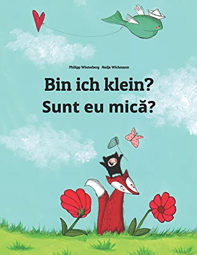 Bin ich klein? Sunt eu mică?: Kinderbuch Deutsch-Rumänisch (zweisprachig/bilingual) (Bilinguale Bücher (Deutsch-Rumänisch) von Philipp Winterberg)