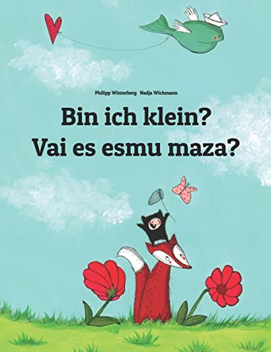 Bin ich klein? Vai es esmu maza?: Kinderbuch Deutsch-Lettisch (zweisprachig/bilingual) (Weltkinderbuch in über 200 Sprachen) von CREATESPACE