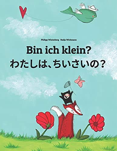 Bin ich klein? わたし、ちいさい？: Kinderbuch Deutsch-Japanisch (zweisprachig) (Weltkinderbuch in über 200 Sprachen)