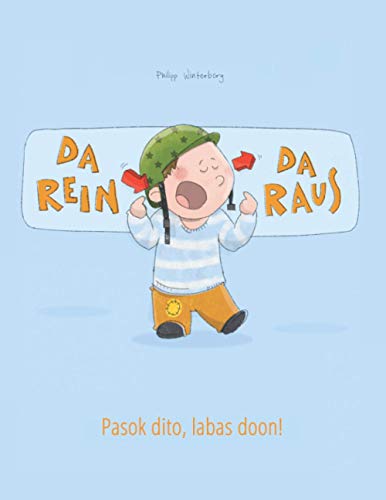Da rein, da raus! Pasok dito, labas doon!: Kinderbuch Deutsch-Filipino/Tagalog (bilingual/zweisprachig) (Bilinguale Bücher (Deutsch-Tagalog) von Philipp Winterberg)