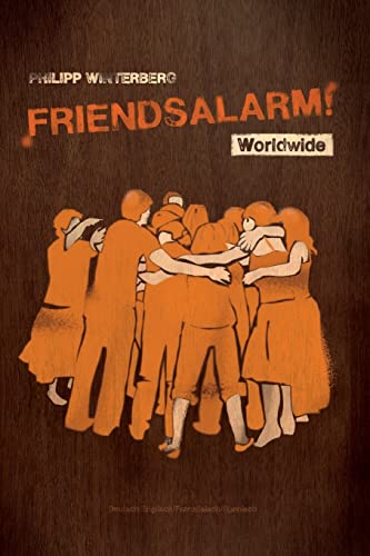 Friendsalarm! Worldwide - Deutsch/Englisch/Französisch/Spanisch: Ein Freundebuch mit über 50 Steckbriefen auf Deutsch, Englisch, Französisch und ... von Philipp Winterberg, Band 7) von Createspace Independent Publishing Platform