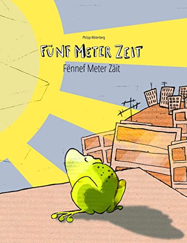 Fünf Meter Zeit/Fënnef Meter Zäit: Kinderbuch Deutsch-Luxemburgisch (zweisprachig/bilingual) (Bilinguale Bücher (Deutsch-Luxemburgisch) von Philipp Winterberg)