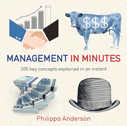 Management in Minutes: 200 Key Concepts Explained in An Instant
