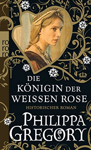 Die Königin der Weißen Rose: Historischer Roman von Rowohlt