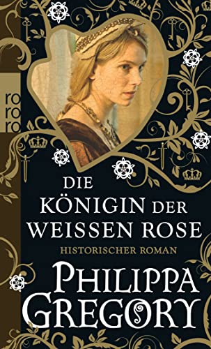 Die Königin der Weißen Rose: Historischer Roman