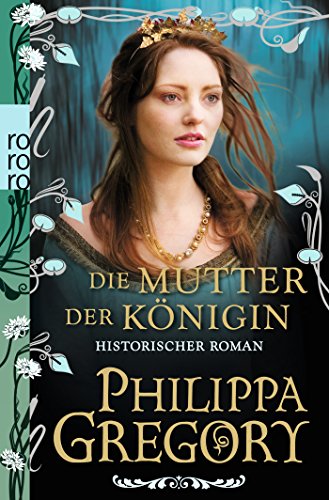 Die Mutter der Königin: Historischer Roman von Rowohlt Taschenbuch