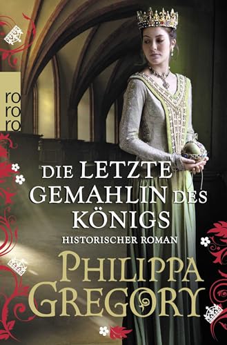 Die letzte Gemahlin des Königs: Historischer Roman von Rowohlt