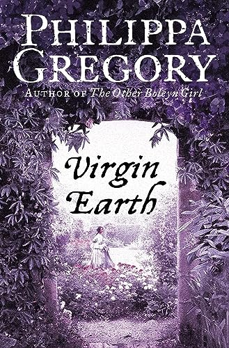 Virgin Earth: A gripping historical romance from the No. 1 Sunday Times bestselling author of The Other Boleyn Girl Virgin Earth: A gripping historical romance from the No. 1 Sunday Times bestselling author of The Other Boleyn Girl