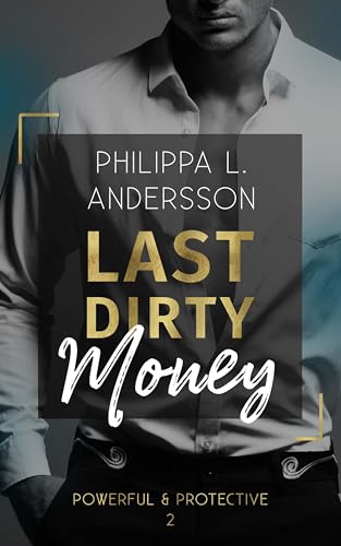 Last Dirty Money (Powerful & Protective - Band 2) von Philippa L. Andersson (Nova MD)