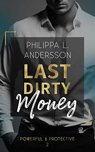 Last Dirty Money (Powerful & Protective - Band 2) von Philippa L. Andersson (Nova MD)