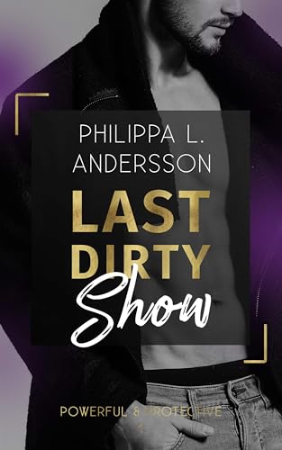 Last Dirty Show (Powerful & Protective -Band 1) von Philippa L. Andersson (Nova MD)