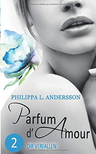Parfum d'Amour 2: Dir verfallen von CreateSpace Independent Publishing Platform